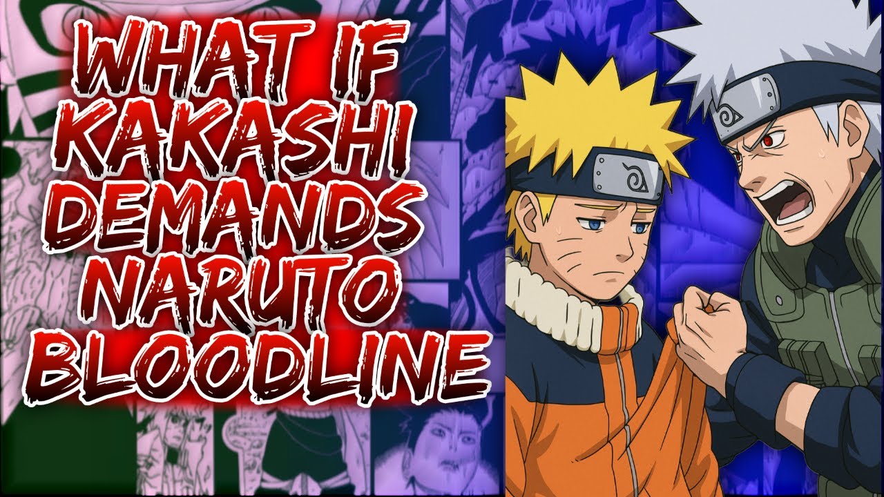 What If Kakashi Demands Naruto Bloodline ||
