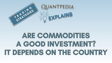 Are Commodities a Good Investment? Depends on the Country - Quantpedia Explains (Trading Strategies)