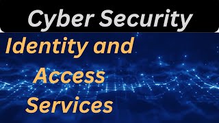 Cybersecurity 101  Identity and Access Services Explained