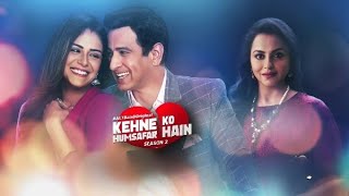 क्या तुम और हम एक हो सकते हैं | Kehne Ko Humsafar Hain EP 1 | S2 | Ronit Roy, Mona Singh