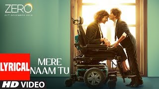 Video thumbnail of "ZERO: Mere Naam Tu Lyrical Song | Shah Rukh Khan, Anushka Sharma, Katrina Kaif | T-Series"