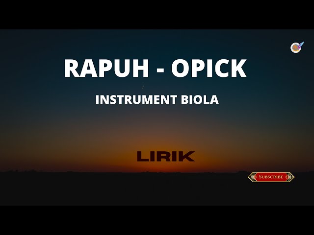 RAPUH OPICK - LIRIK - INSTRUMENTAL BIOLA class=