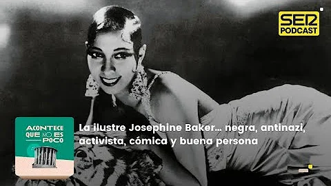 Acontece que no es poco | La ilustre Josephine Bak...