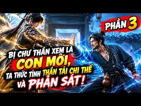 PHẦN 3 | TRẢM THẦN QUAN:PHÀM NHÂN THỨC TỈNH THẦN TAI CHI THỂ, TỪ CON MỒI TRỞ THÀNH KẺ SĂN THẦN tập 1