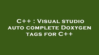 C++ : Visual studio auto complete Doxygen tags for C++