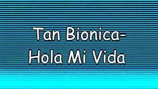 Tan Bionica - Hola Mi Vida (Letra + HD) Lyric Video