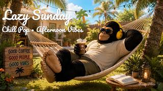 Lazy Sunday Afternoon  West Coast Chill U0026 Chill Pop Bgm For Relax U0026 Weekend Vibes  Kong Vibes