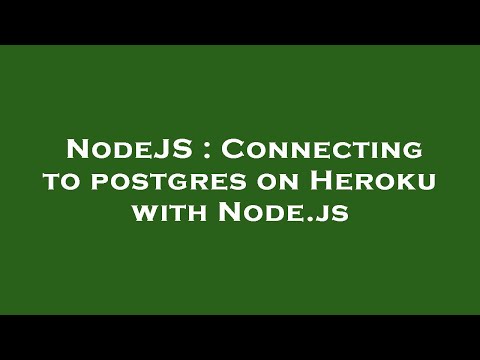 NodeJS : Connecting to postgres on Heroku with Node.js