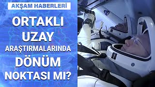 SpaceX ile NASA’nın ortaklığı uzay yarışını nasıl etkiler? | Akşam Haberleri - 3 Ağustos 2020