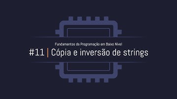 Fundamentos da Programação em Baixo Nível- #11: Cópia e inversão de strings