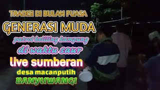 TERADISI PATROL KELILING KAMPUNG DI WAKTU SAUR