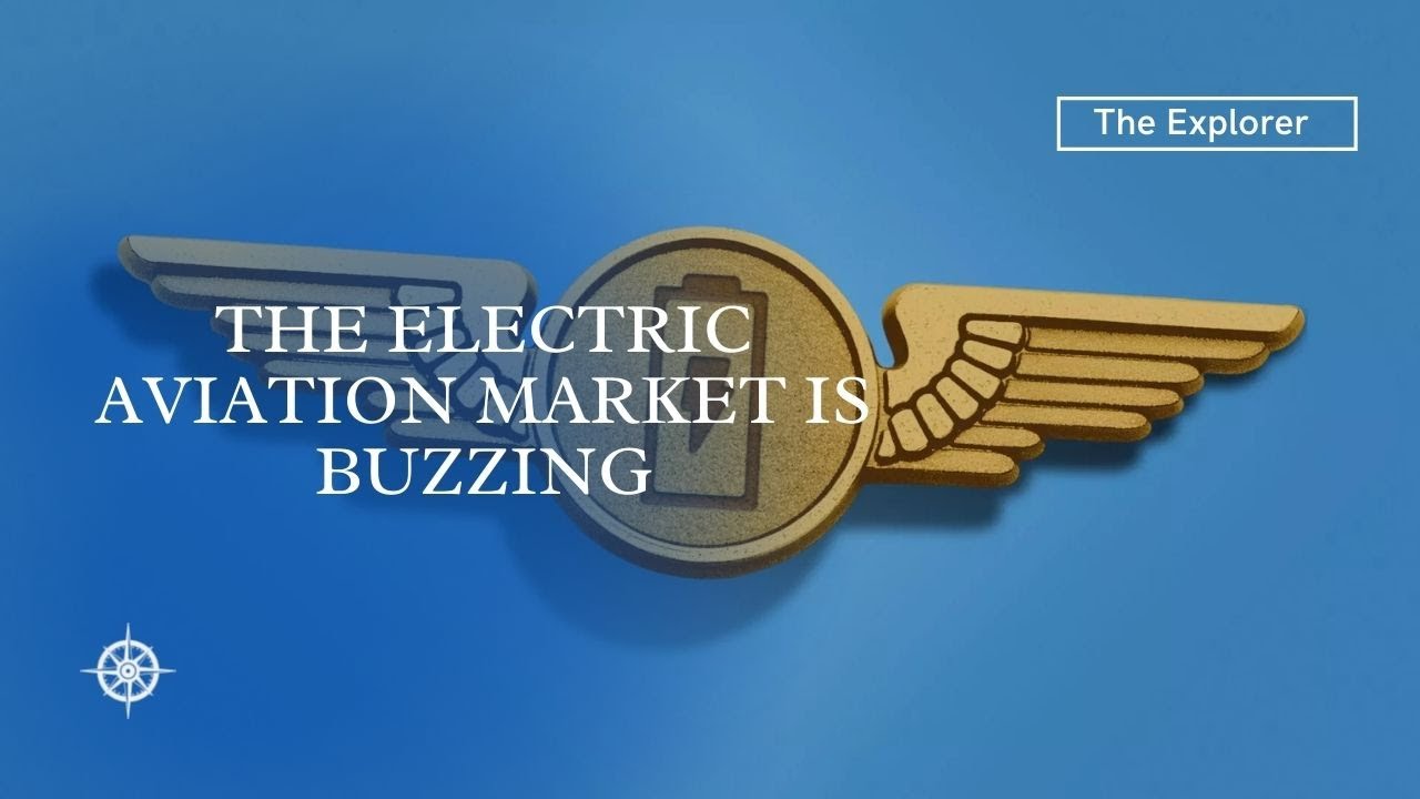 The electric aviation market is buzzing