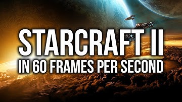 StarCraft 2 on YouTube in 60 Frames Per Second!