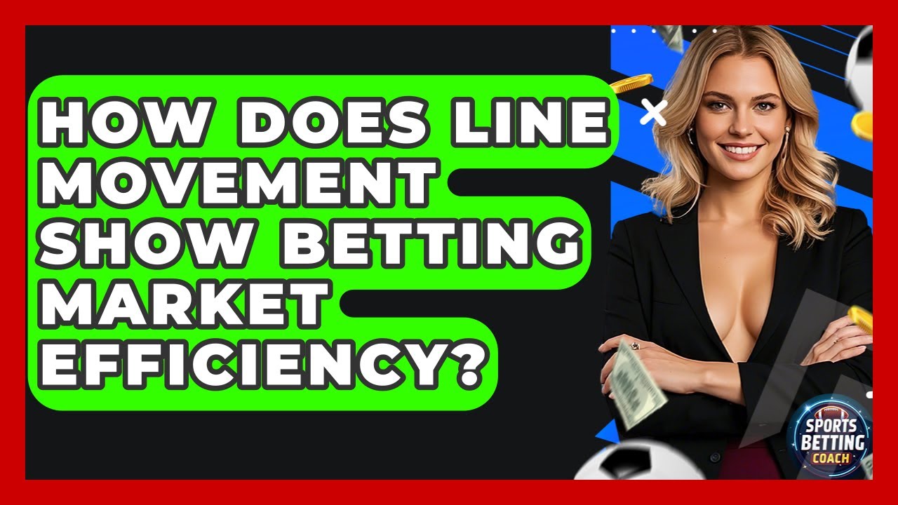How Does Line Movement Show Betting Market Efficiency? - Your Sports Betting Coach