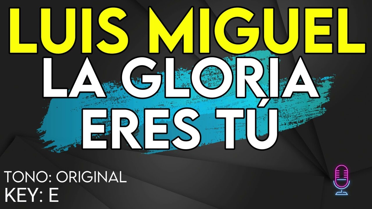 Luis Miguel - La Gloria Eres Tú - Karaoke Instrumental