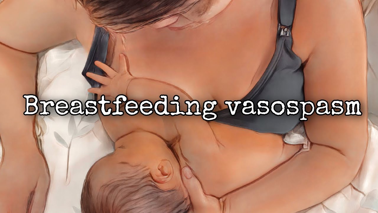 Breastfeeding vasospasm Thats not thrush
