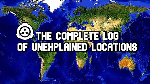The Complete Log of Unexplained Locations - SCP readings lore compilation