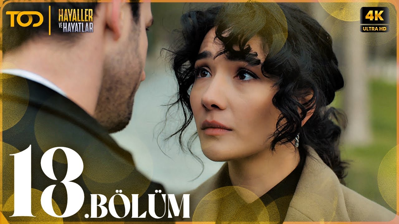 Hayaller ve Hayatlar 13. Bölüm (4K ULTRA HD) - YouTube
