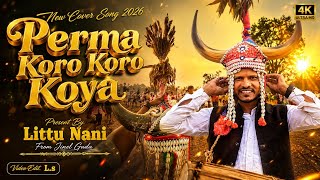 Perma Koro Koro / New Koya Song (2026) Gondi Koya Video / Littu Nani Koya Music Lover 