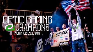 OpTic Gaming Champions Montage (ESWC 2015)