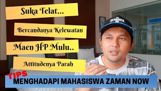 TIPS Buat Dosen Menghadapi Mahasiswa Zaman Now..‼️ Terbukti Berhasil✔