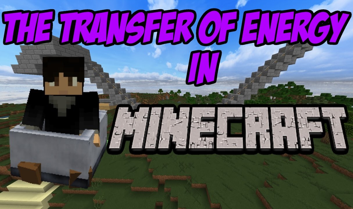 Minecraft Physics | ENERGY IN MINECRAFT! | The Transfer of Energy in a ...