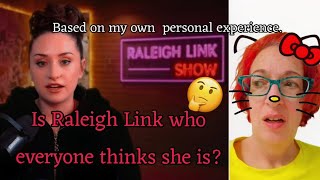 Who is Raleigh Link really? Based on my own experience. 