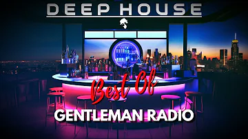 Best of Gentleman Radio • 3 Hours Deep House Mix [2024]