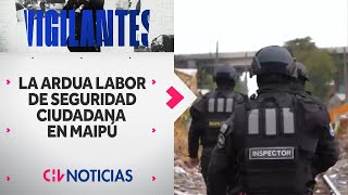 VIGILANTES | Así es la ardua labor de seguridad ciudadana en Maipú y dentro de la Pequeña Haití