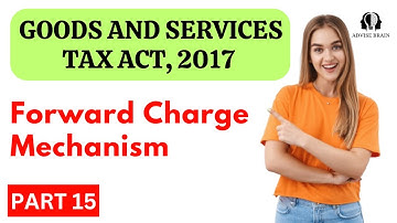 Forward Charge Mechanism (FCM) | Part 15 | GST Act 2017 #fcm #gst #tax
