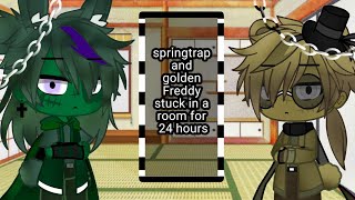 Springtrap and Golden Freddy stuck in a room for 24 hours(☆original☆)