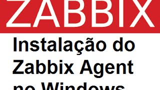 Zabbix -  Instalação do Zabbix Agent no Windows