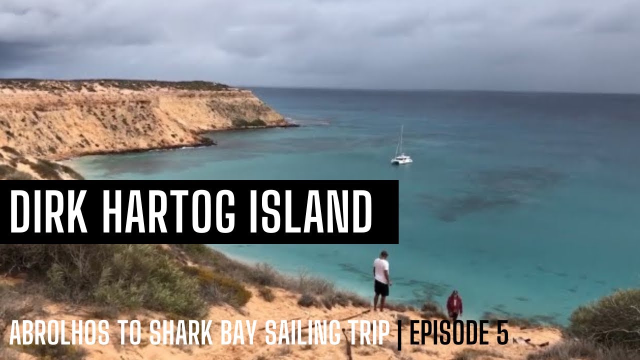 Dirk Hartog Island Shark Bay | Episode 5 | Abrolhos to Shark Bay Sailing Trip