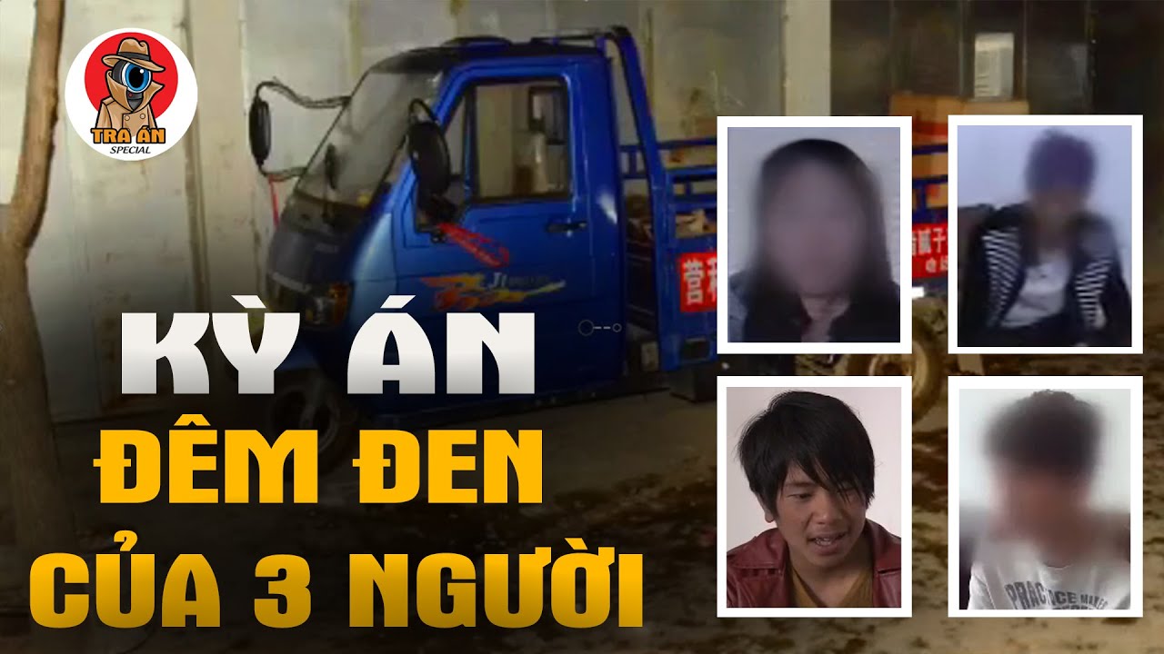 Kỳ Án Đêm Đen Của 3 Người - Tra Án