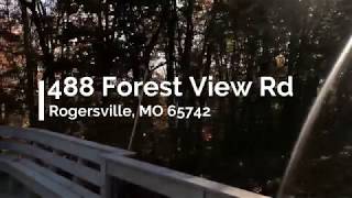 488 FOREST VIEW ROAD ROGERSVILLE MO 65742 488 FOREST VIEW ROAD ROGERSVILLE MO 65742