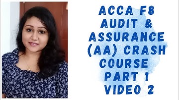 ACCA F8 Audit & Assurance (AA)- Crash course Part 1 Video 2