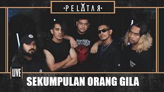 Sekumpulan Orang Gila // PELATAR LIVE