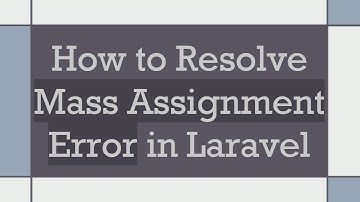 How to Resolve Mass Assignment Error in Laravel