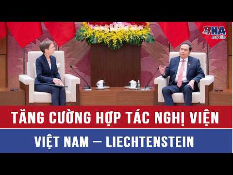 Enhancing parliamentary cooperation between Vietnam and Liechtenstein - VNAMedia