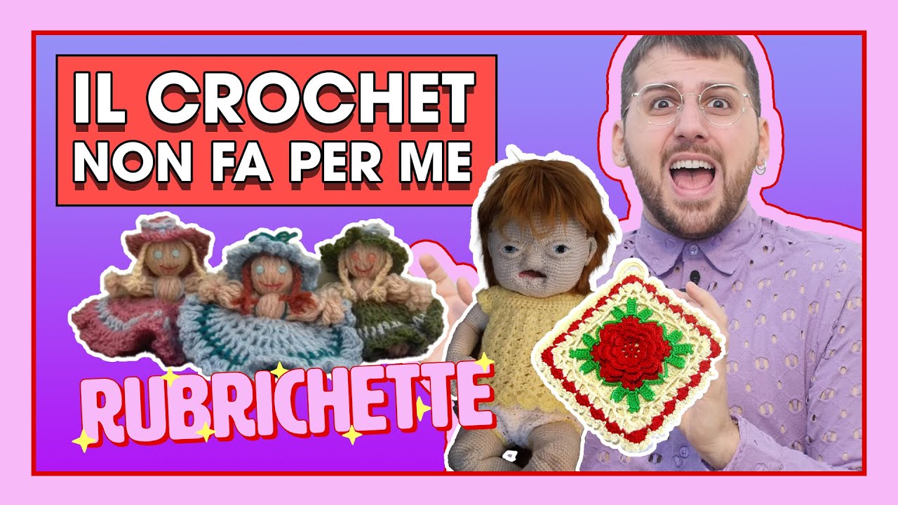 IL CROCHET NON FA PER ME! 🧶 | RUBRICHETTE ✨ 140