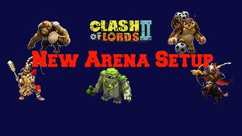 Clash of Lords 2- New Arena Setup !!