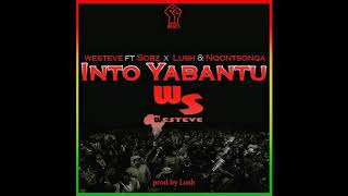 Westeve movement x Nqontsonqa x Lush Bytheway x Sobz – Into yabantu