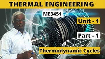 Thermal Engineering | ME3451| Unit-1| Part-1| Thermodynamic cycles | Mechanical| TE