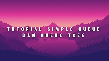 Simple Queue & Queue Tree in Mikrotik EVE