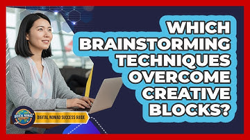 Which Brainstorming Techniques Overcome Creative Blocks?