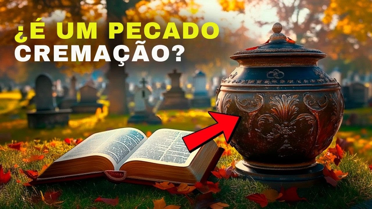 URGENTE Veja O Que A Bíblia Diz Sobre A Cremacão Dos Mortos - YouTube