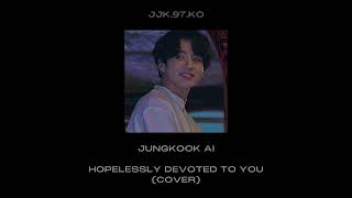 Jungkook AI — Hopelessly Devoted To You (Cover)