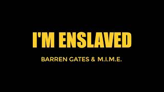 ♪I'm Enslaved, Barren Gates ft. M.I.M.E.[Lyrics][ENG]♪