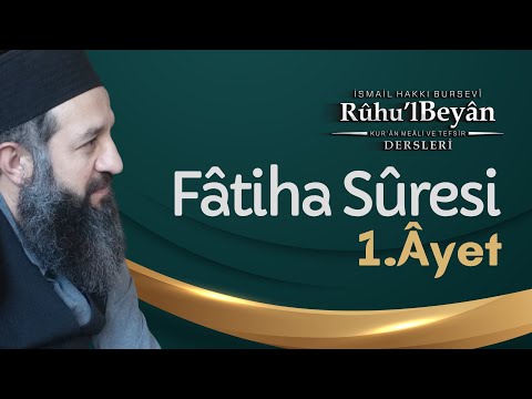 Fâtiha Sûresi 1. Âyet  |   Rûhu'l Beyân Tefsir Dersleri