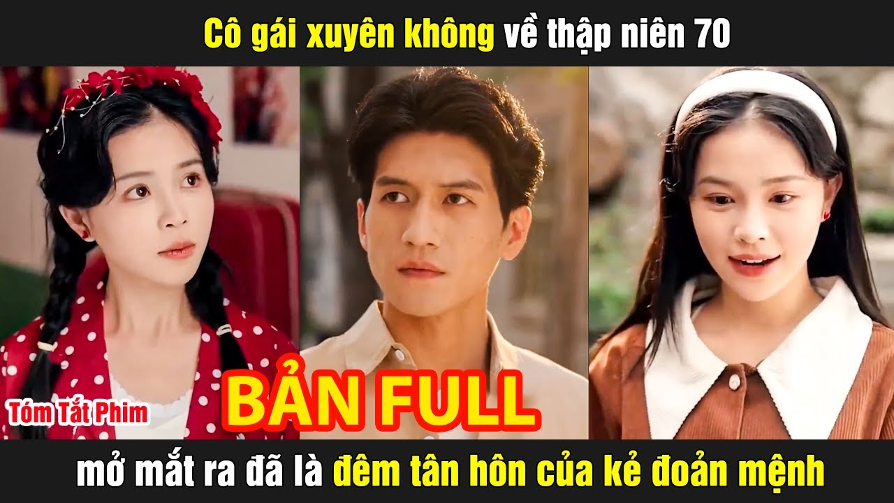 Cô gái xuyên không về thập niên 70 mở mắt ra đã là đêm tân hôn của kẻ đoản mệnh